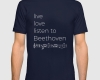 Live, love, listen to Beethoven Classical music tshirt