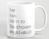 Live, love, listen to Beethoven Classical Music Mug