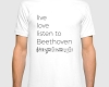 Live, love, listen to Beethoven Classical music tshirt