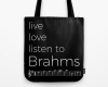 Live, love, listen to Brahms Classical music tote bag