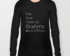 Live, love, listen to Brahms Classical music long sleeves t-shirt