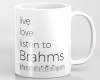 Live, love, listen to Brahms Classical music mug