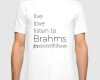 Live, love, listen to Brahms Classical music t-shirt