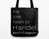 Live, love, listen to Handel Classical music tote bag