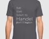 Live, love, listen to Handel Classical music t-shirt