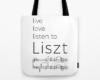 Live, love, listen to Liszt Classical music tote bag