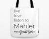 Live, love, listen to Mahler Classical music tote bag