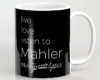 Live, love, listen to Mahler Classical music mug