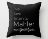 Live, love, listen to Mahler Classical music throw pillow