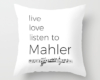 Live, love, listen to Mahler Classical music throw pillow