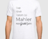 Live, love, listen to Mahler Classical music t-shirt