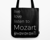 Live, love, listen to Mozart Classical music tote bag