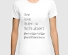 Live, love, listen to Schubert Classical music t-shirt