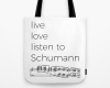 Live, love, listen to Schumann Classical music tote bag