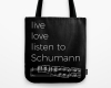 Live, love, listen to Schumann Classical music tote bag