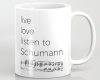 Live, love, listen to Schumann Classical music mug