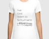 Live, love, listen to Schumann Classical music t-shirt