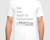 Live, love, listen to Schumann Classical music t-shirt