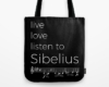 Live, love, listen to Sibelius Classical music tote bag