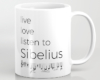 Live, love, listen to Sibelius Classical music mug