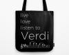 Live, love, listen to Verdi Classical music tote bag