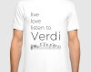 Live, love, listen to Verdi Classical music t-shirt