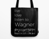 Live, love, listen to Wagner Classical music tote bag